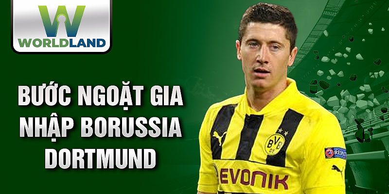 Bước ngoặt gia nhập Borussia Dortmund