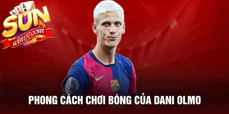 Kỹ năng cá nhân của Dani Olmo